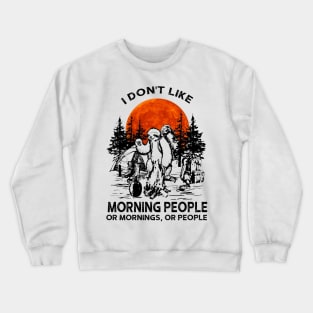 I Don't Like Morning People Sloth Camping Crewneck Sweatshirt